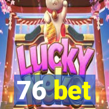 76 bet